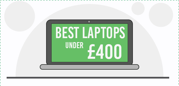 Best Laptops Under £400